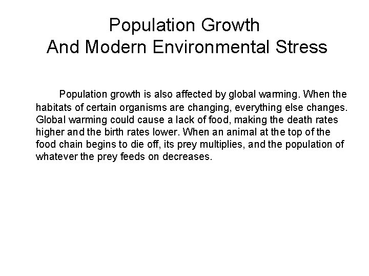 Population Growth And Modern Environmental Stress Population growth is also affected by global warming.