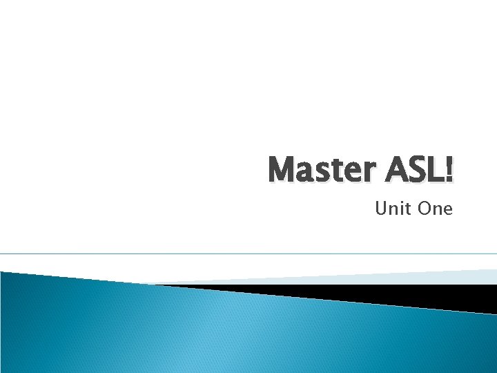 Master ASL! Unit One 