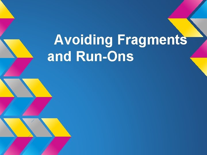 Avoiding Fragments and Run-Ons 