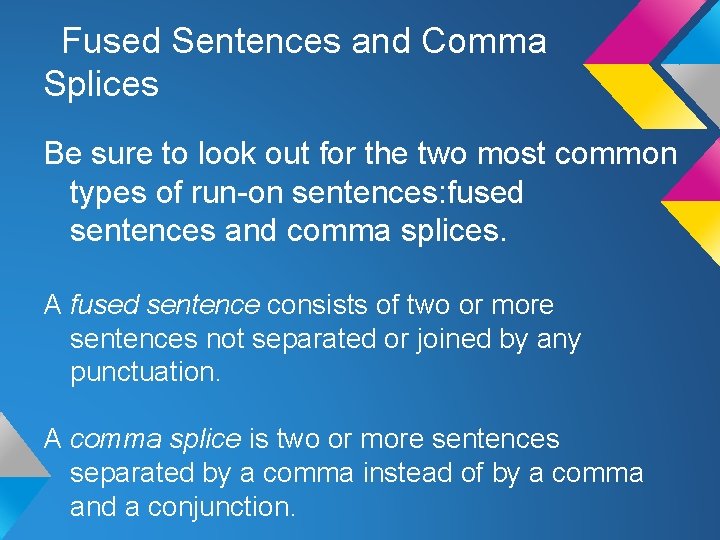 Fused Sentences and Comma Splices Be sure to look out for the two most