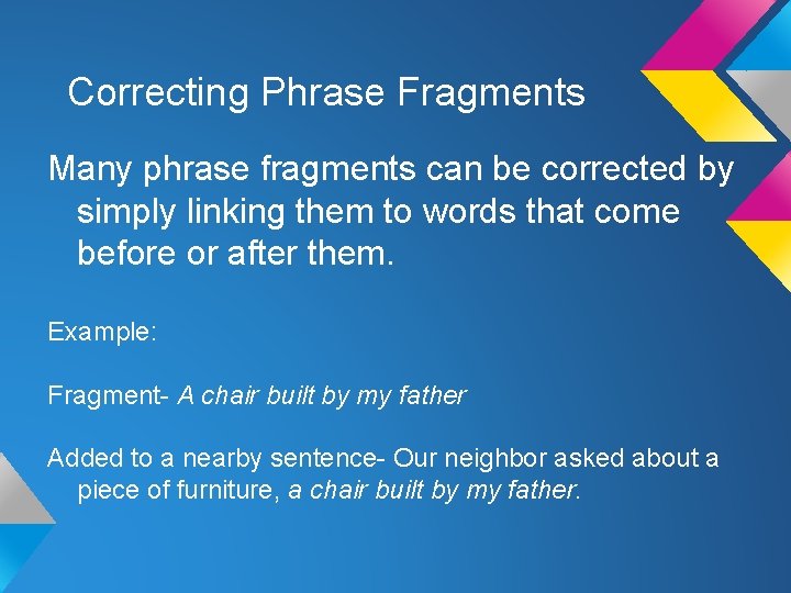 Correcting Phrase Fragments Many phrase fragments can be corrected by simply linking them to