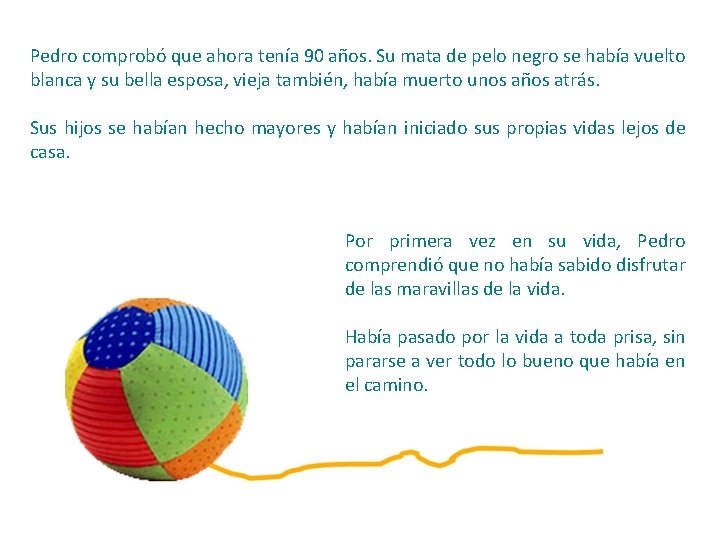 Pedro comprobó que ahora tenía 90 años. Su mata de pelo negro se había