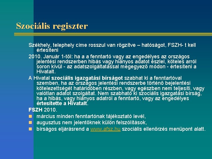 Szociális regiszter Székhely, telephely címe rosszul van rögzítve – hatóságot, FSZH- t kell értesíteni