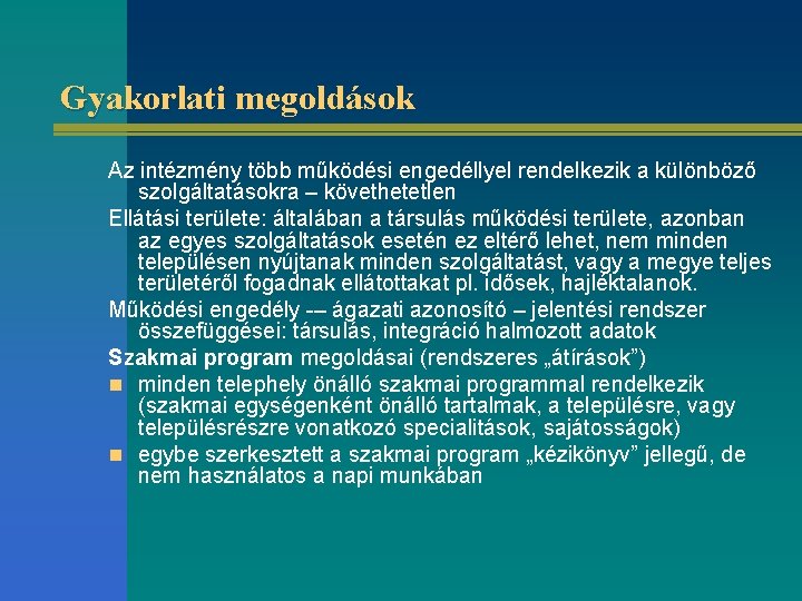 Gyakorlati megoldások Az intézmény több működési engedéllyel rendelkezik a különböző szolgáltatásokra – követhetetlen Ellátási