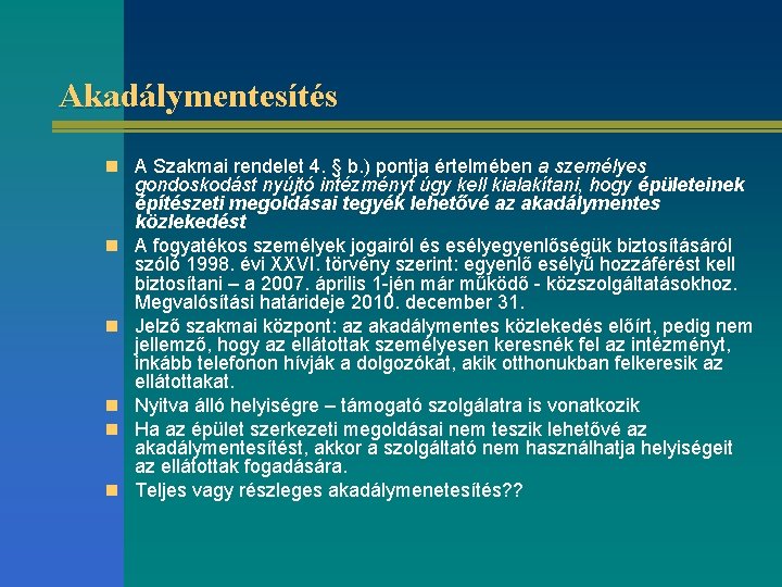 Akadálymentesítés n A Szakmai rendelet 4. § b. ) pontja értelmében a személyes n