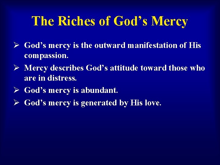 The Riches of God’s Mercy Ø God’s mercy is the outward manifestation of His