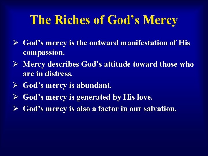 The Riches of God’s Mercy Ø God’s mercy is the outward manifestation of His