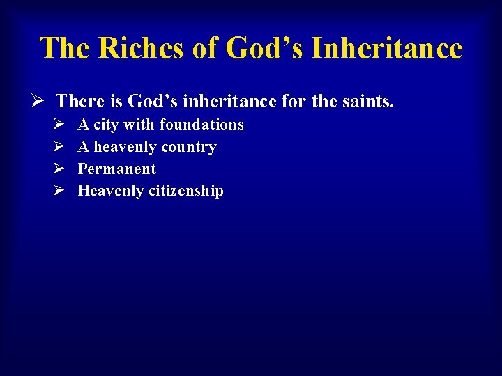 The Riches of God’s Inheritance Ø There is God’s inheritance for the saints. Ø