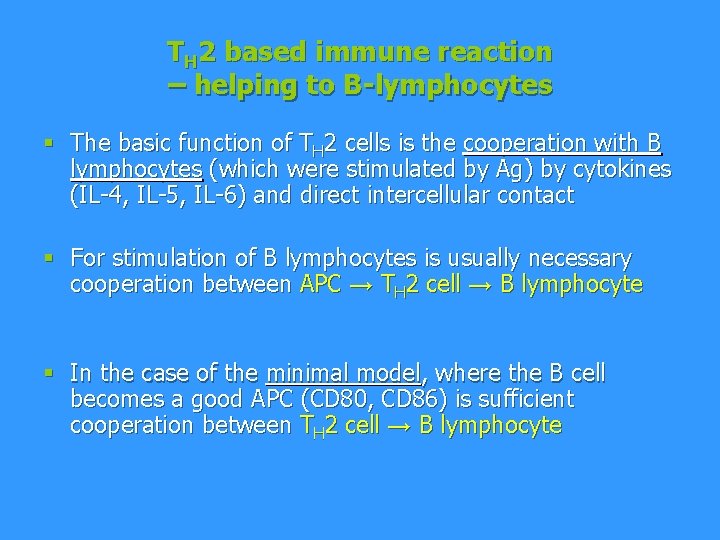 TH 2 based immune reaction – helping to B-lymphocytes § The basic function of