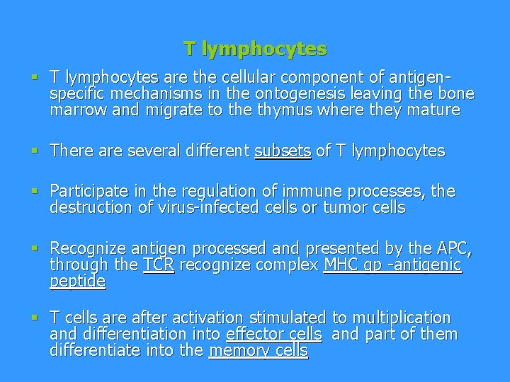 T lymphocytes § T lymphocytes are the cellular component of antigenspecific mechanisms in the