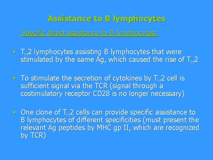 Assistance to B lymphocytes Specific direct assistance to B lymphocytes: § TH 2 lymphocytes