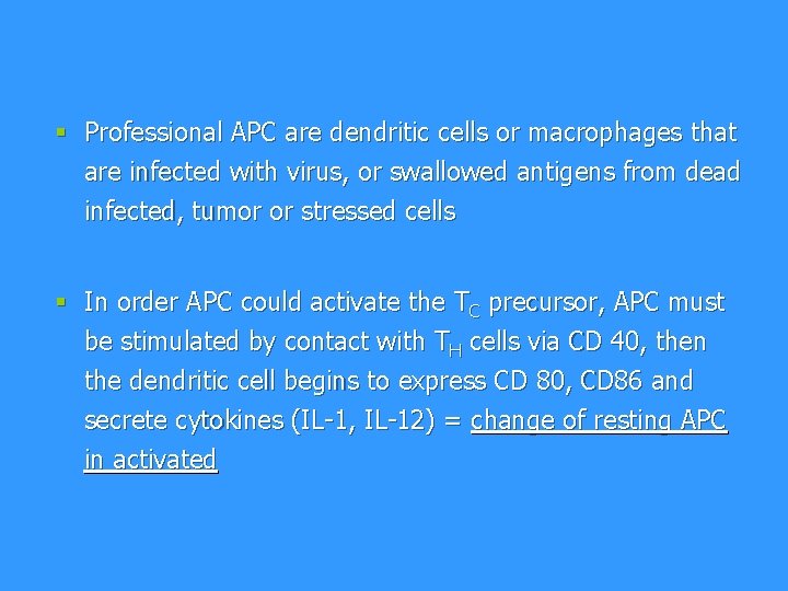 § Professional APC are dendritic cells or macrophages that are infected with virus, or