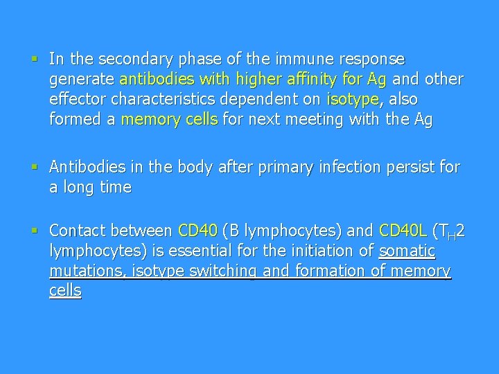 § In the secondary phase of the immune response generate antibodies with higher affinity