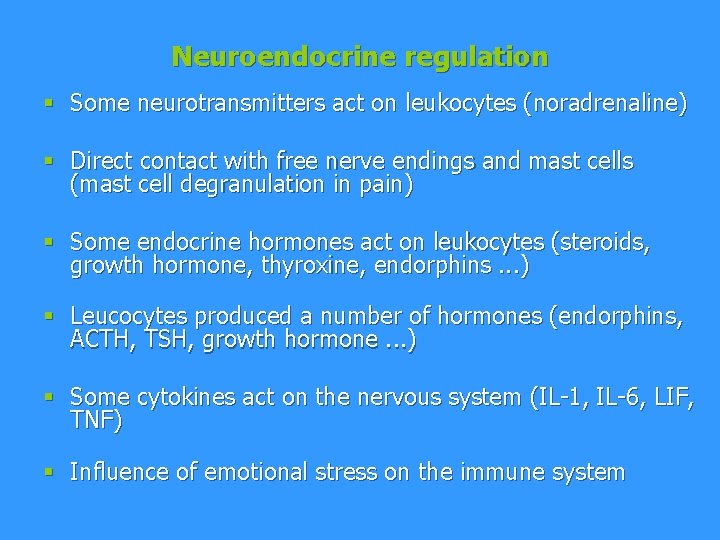 Neuroendocrine regulation § Some neurotransmitters act on leukocytes (noradrenaline) § Direct contact with free