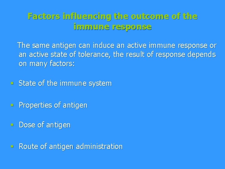 Factors influencing the outcome of the immune response The same antigen can induce an