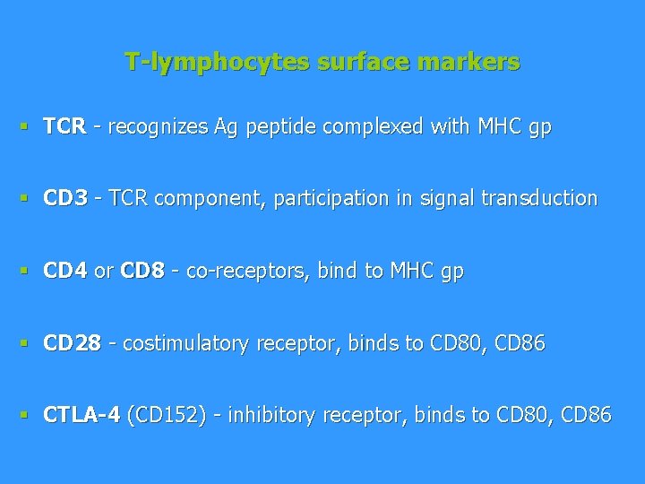 T-lymphocytes surface markers § TCR - recognizes Ag peptide complexed with MHC gp §