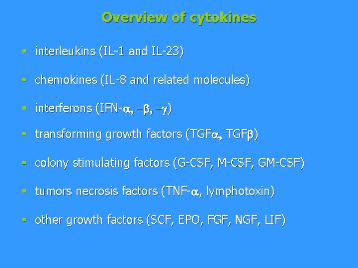 Overview of cytokines § interleukins (IL-1 and IL-23) § chemokines (IL-8 and related molecules)