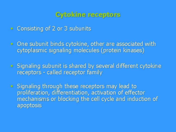 Cytokine receptors § Consisting of 2 or 3 subunits § One subunit binds cytokine,