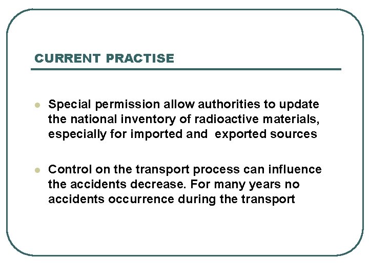 CURRENT PRACTISE l Special permission allow authorities to update the national inventory of radioactive