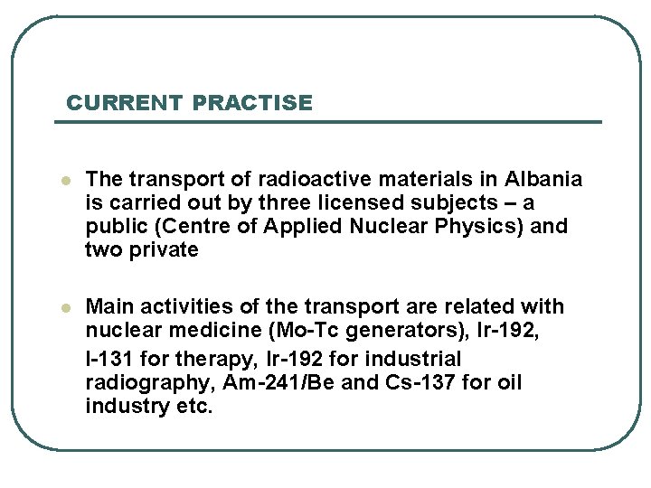 CURRENT PRACTISE l The transport of radioactive materials in Albania is carried out by