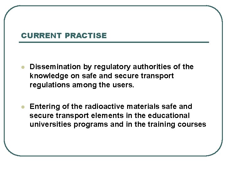 CURRENT PRACTISE l Dissemination by regulatory authorities of the knowledge on safe and secure