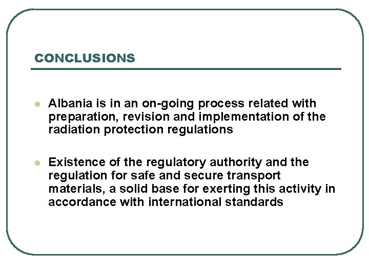 CONCLUSIONS l Albania is in an on-going process related with preparation, revision and implementation