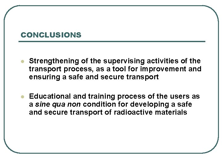 CONCLUSIONS l Strengthening of the supervising activities of the transport process, as a tool