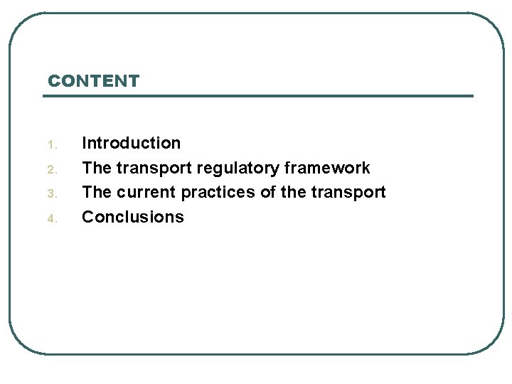 CONTENT 1. 2. 3. 4. Introduction The transport regulatory framework The current practices of
