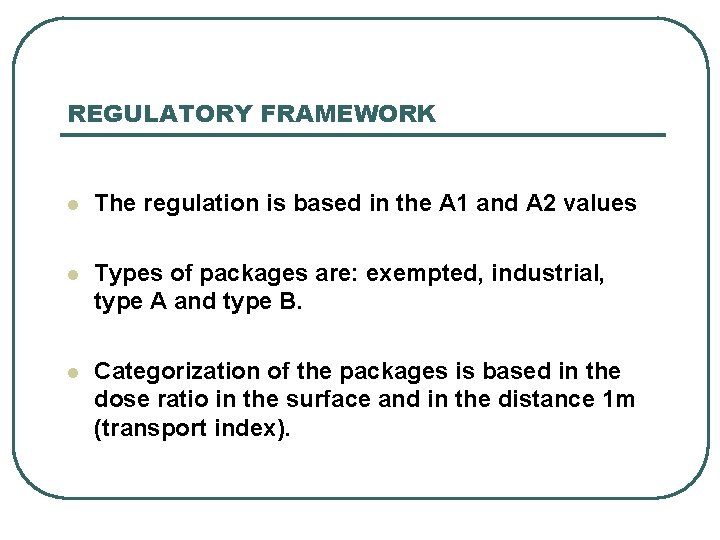 REGULATORY FRAMEWORK l The regulation is based in the A 1 and A 2