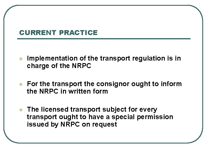 CURRENT PRACTICE l Implementation of the transport regulation is in charge of the NRPC