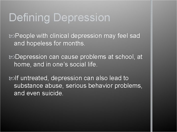 Defining Depression People with clinical depression may feel sad and hopeless for months. Depression