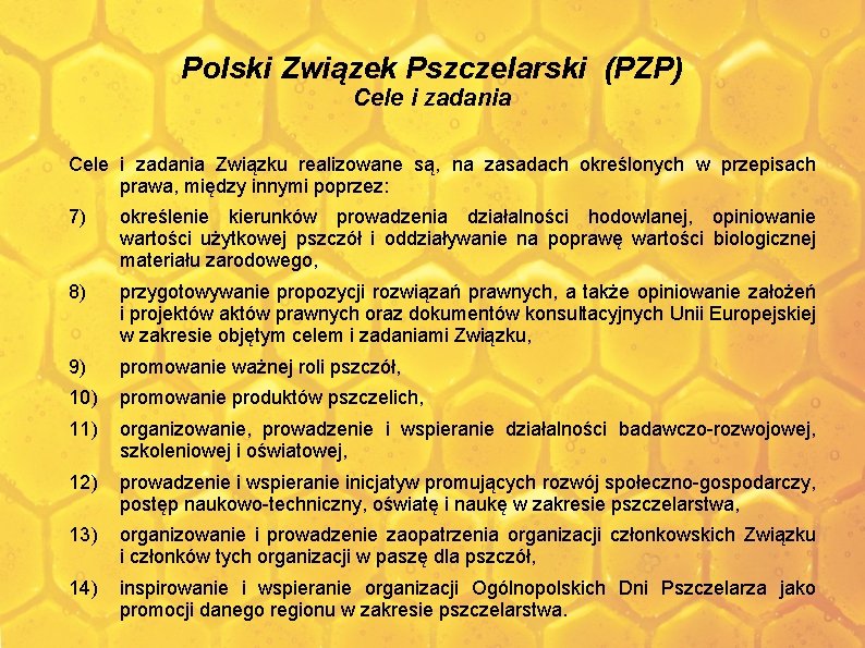 Polski Związek Pszczelarski (PZP) Cele i zadania Związku realizowane są, na zasadach określonych w