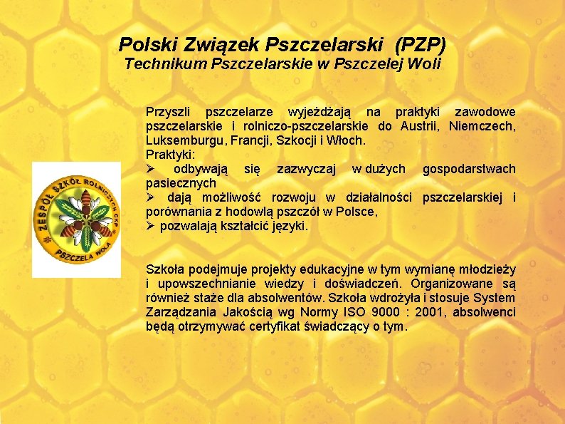 Polski Związek Pszczelarski (PZP) Technikum Pszczelarskie w Pszczelej Woli Przyszli pszczelarze wyjeżdżają na praktyki