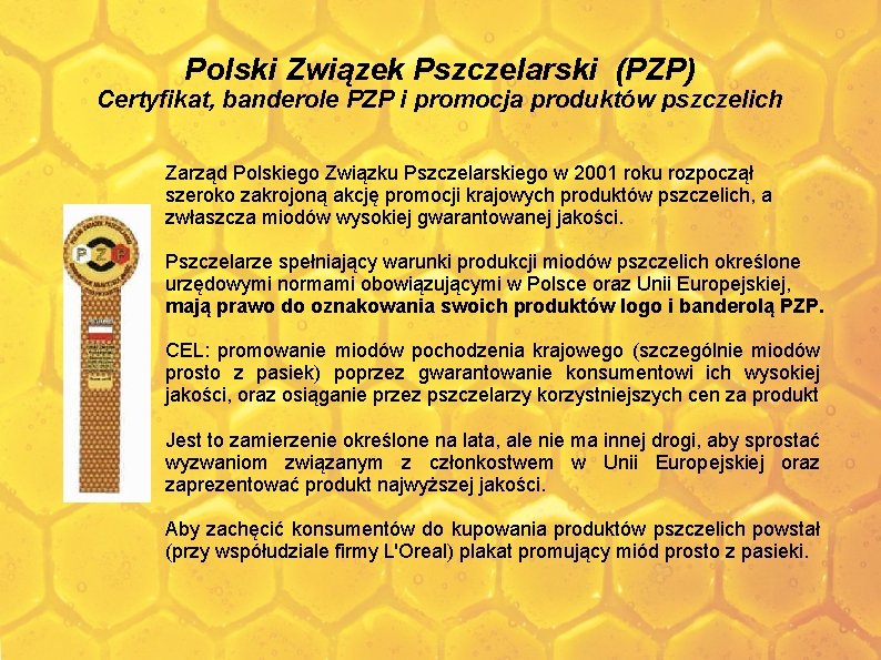 Polski Związek Pszczelarski (PZP) Certyfikat, banderole PZP i promocja produktów pszczelich Zarząd Polskiego Związku