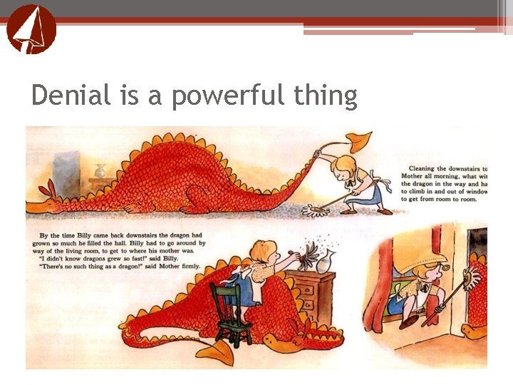 Denial is a powerful thing Denial is a powerful thing