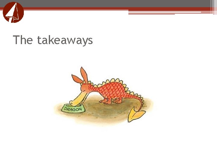 The takeaways The takeaways