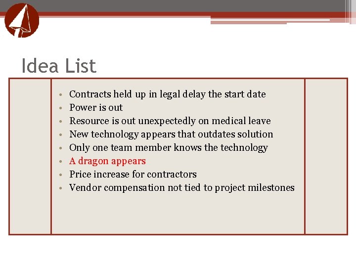 Idea List • • Contracts held up in legal delay the start date Power Idea List • • Contracts held up in legal delay the start date Power