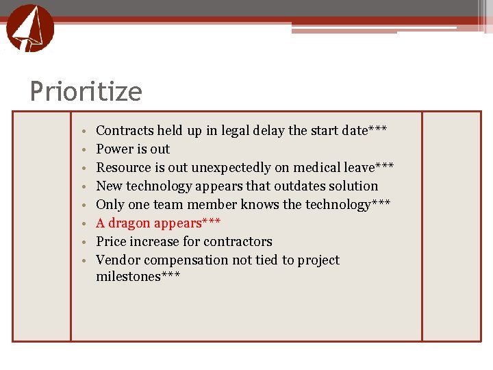 Prioritize • • Contracts held up in legal delay the start date*** Power is Prioritize • • Contracts held up in legal delay the start date*** Power is