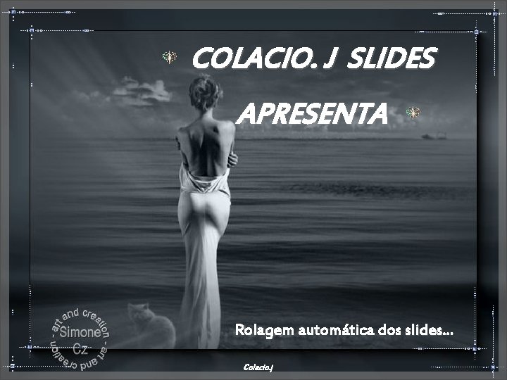 COLACIO. J SLIDES APRESENTA Rolagem automática dos slides. . . slides Colacio. j 