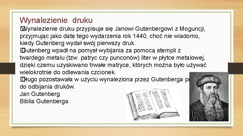 Wynalezienie druku � Wynalezienie druku przypisuje się Janowi Gutenbergowi z Moguncji, przyjmując jako datę