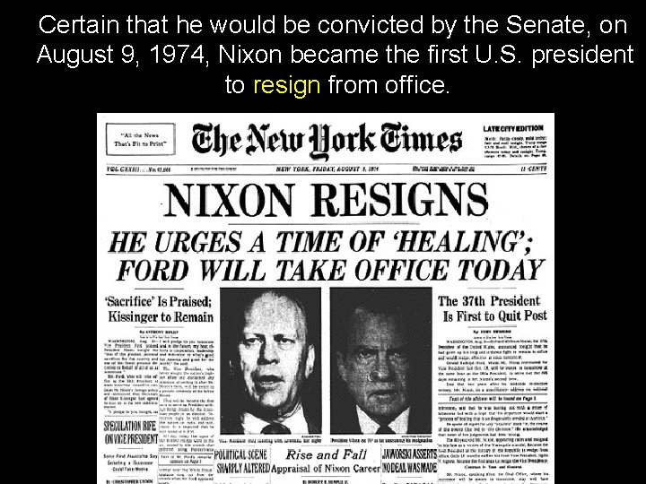 Certain that he would be convicted by the Senate, on August 9, 1974, Nixon