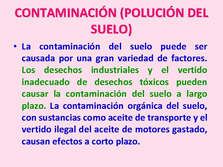 CONTAMINACIÓN (POLUCIÓN DEL SUELO) • La contaminación del suelo puede ser causada por una