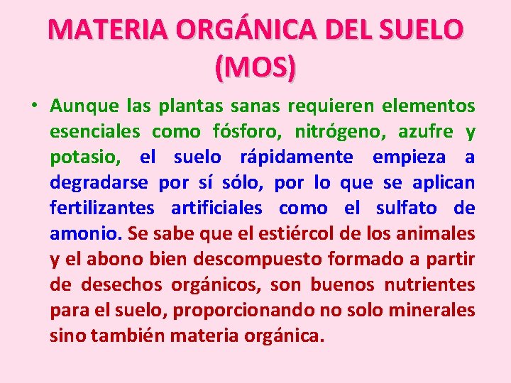 MATERIA ORGÁNICA DEL SUELO (MOS) • Aunque las plantas sanas requieren elementos esenciales como