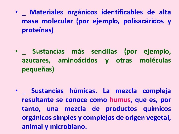  • _ Materiales orgánicos identificables de alta masa molecular (por ejemplo, polisacáridos y