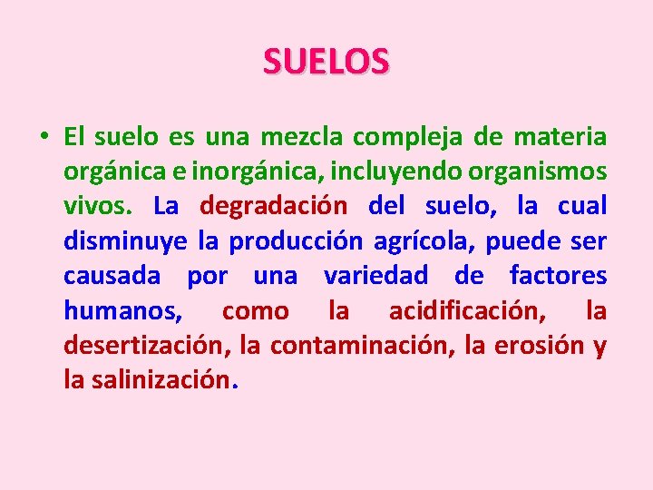 SUELOS • El suelo es una mezcla compleja de materia orgánica e inorgánica, incluyendo
