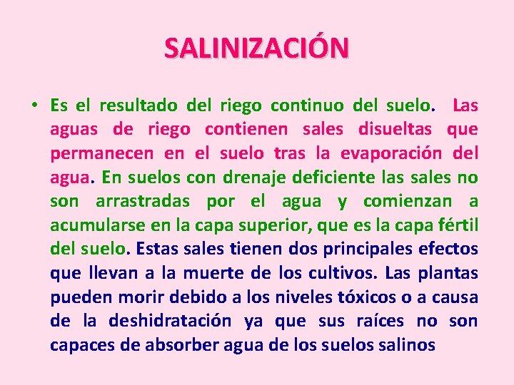 SALINIZACIÓN • Es el resultado del riego continuo del suelo. Las aguas de riego