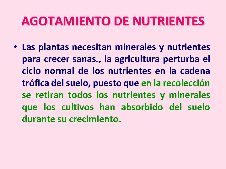 AGOTAMIENTO DE NUTRIENTES • Las plantas necesitan minerales y nutrientes para crecer sanas. ,
