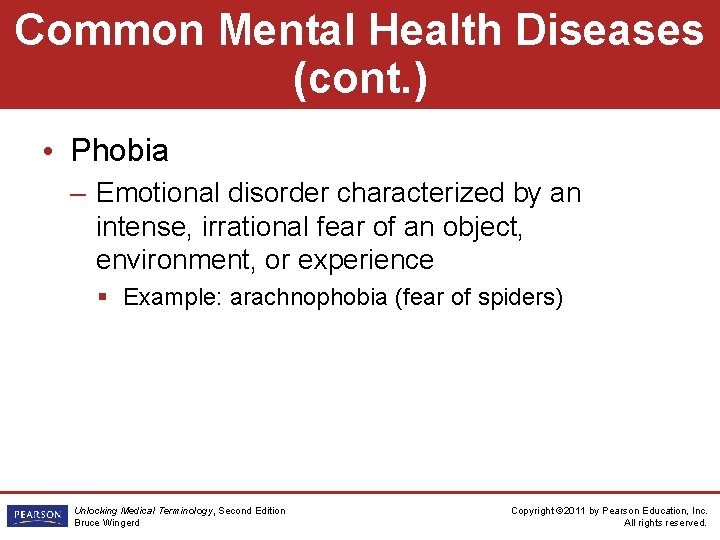 Common Mental Health Diseases (cont. ) • Phobia – Emotional disorder characterized by an