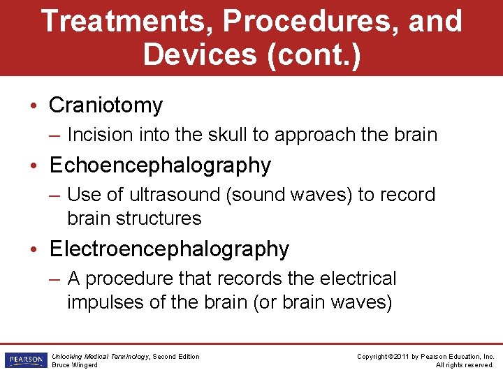 Treatments, Procedures, and Devices (cont. ) • Craniotomy – Incision into the skull to