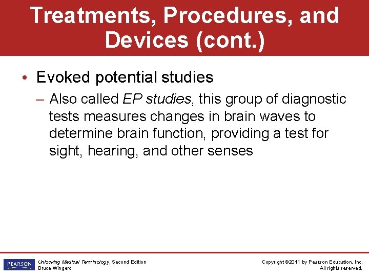 Treatments, Procedures, and Devices (cont. ) • Evoked potential studies – Also called EP